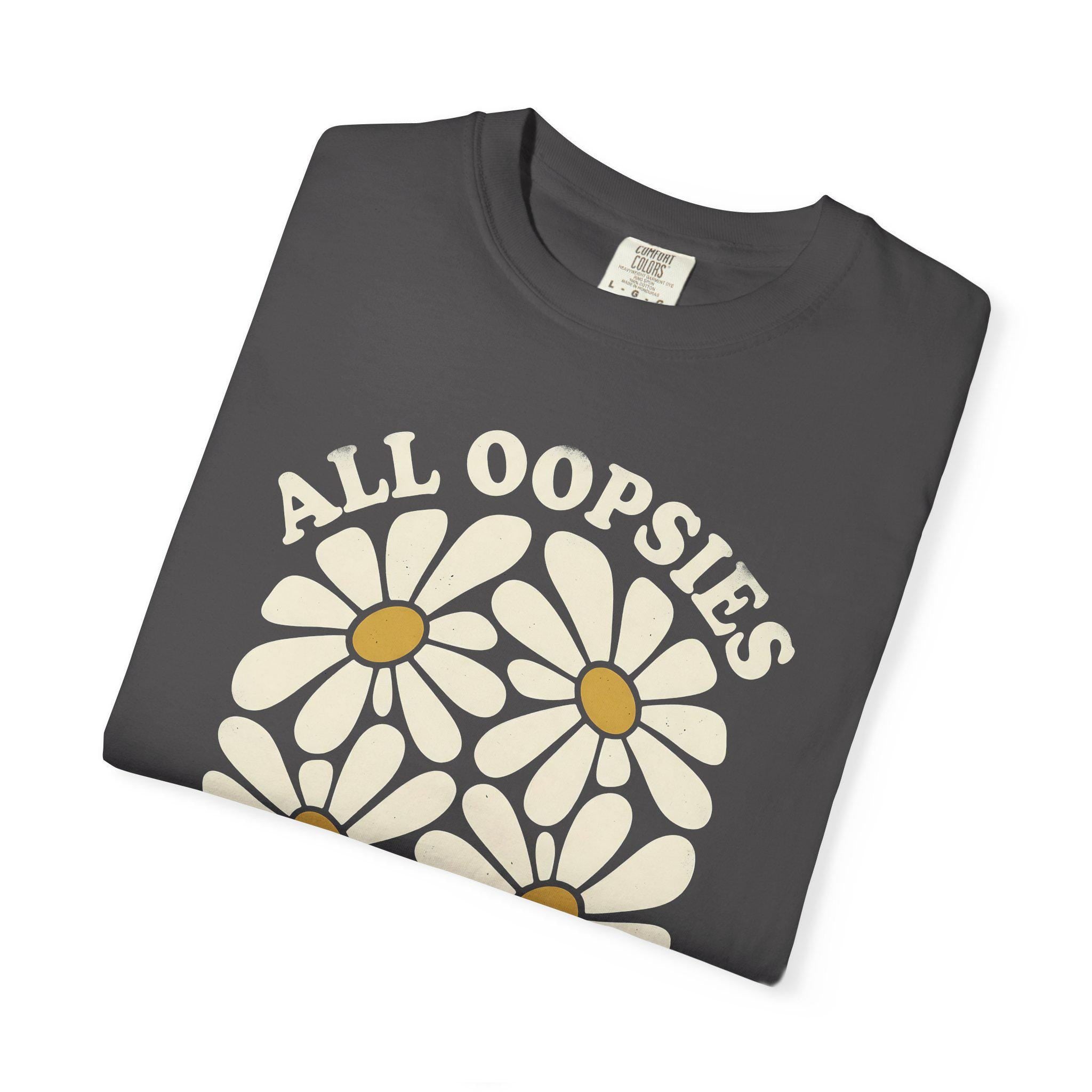 All Oopsies No Daisies T-shirt, Comfort Colors Wildflower Graphic Tee, Funny Floral Cottagecore Womens Top