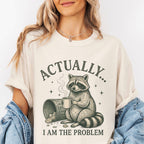 Actually I am The Problem Raccoon T-shirt