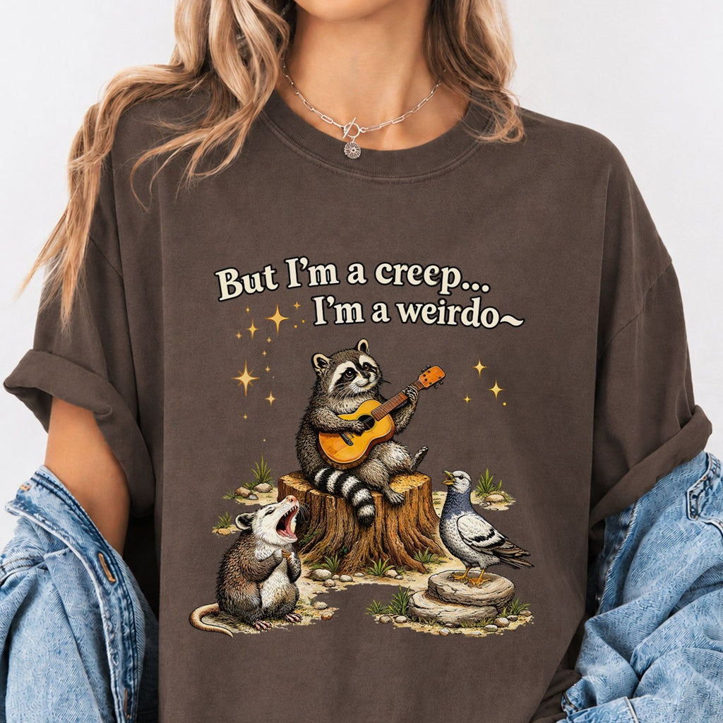 Raccoon But Im a Creep Im a Weirdo T-Shirt