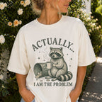 Actually I am The Problem Raccoon T-shirt