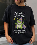 Poof You Are Now Untired and Very Happy Frog Wizard T-Shirt