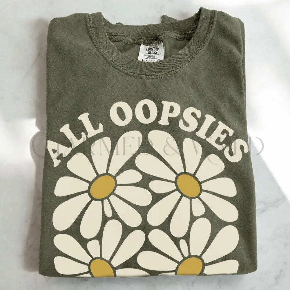 All Oopsies No Daisies T-Shirt - T-Shirt