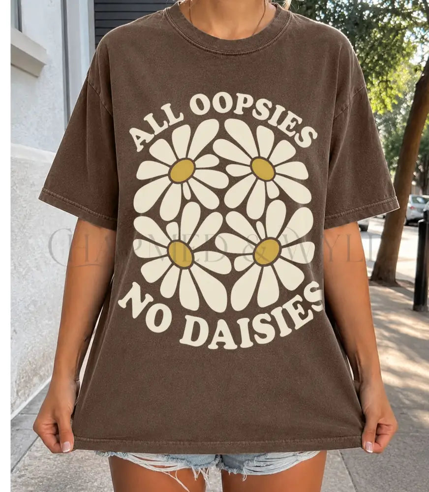 All Oopsies No Daisies T-Shirt - Espresso / S - T-Shirt
