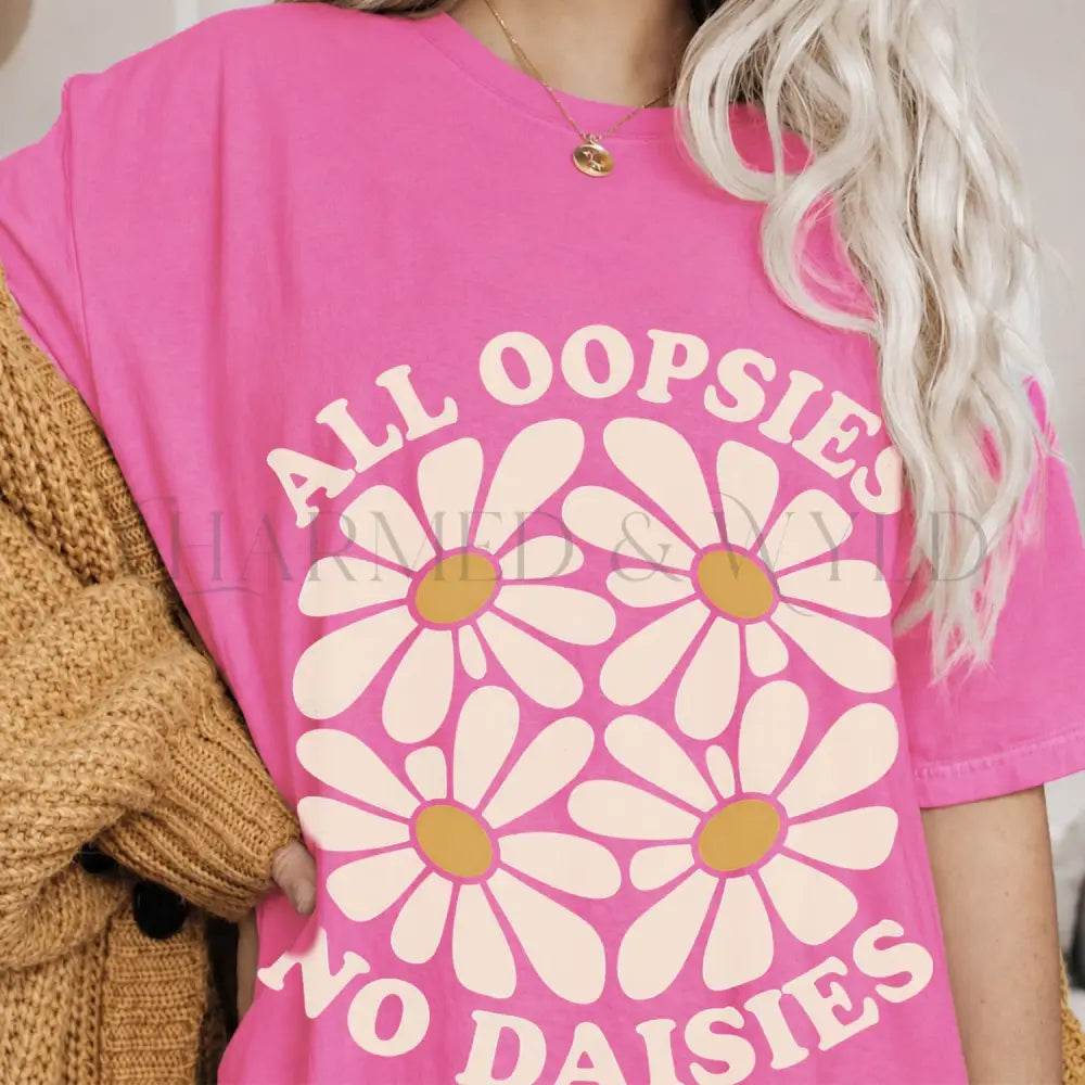 All Oopsies No Daisies T-Shirt - Neon Pink / S - T-Shirt