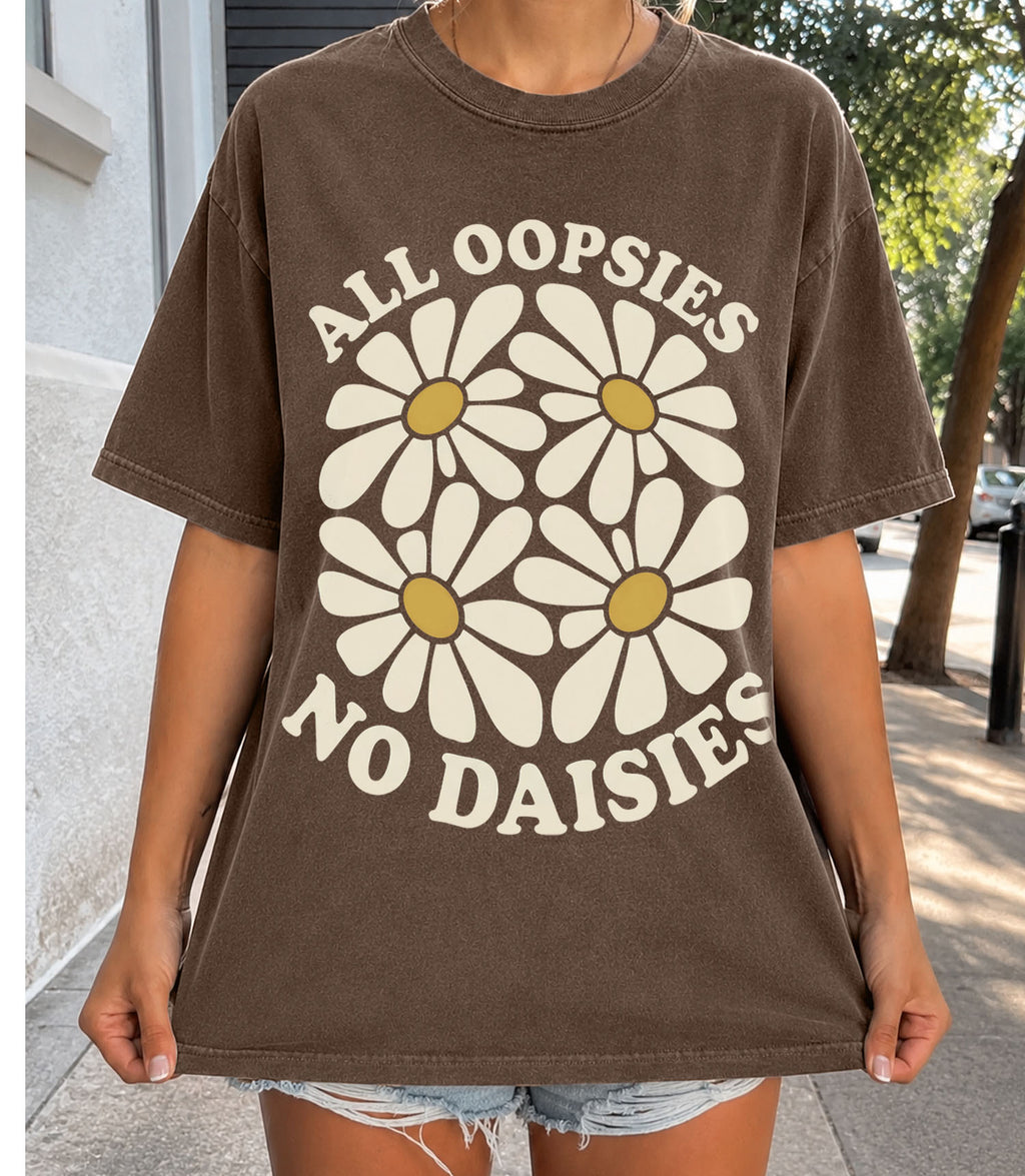 All Oopsies No Daisies T-Shirt