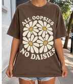 All Oopsies No Daisies T-Shirt