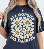 All Oopsies No Daisies T-Shirt