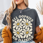 All Oopsies No Daisies T-Shirt