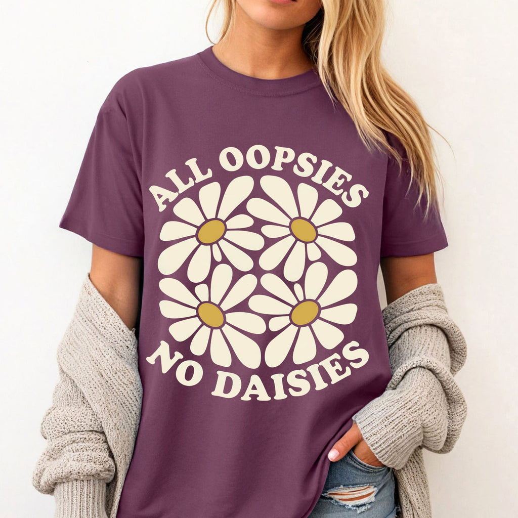 All Oopsies No Daisies T-Shirt