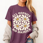 All Oopsies No Daisies T-Shirt