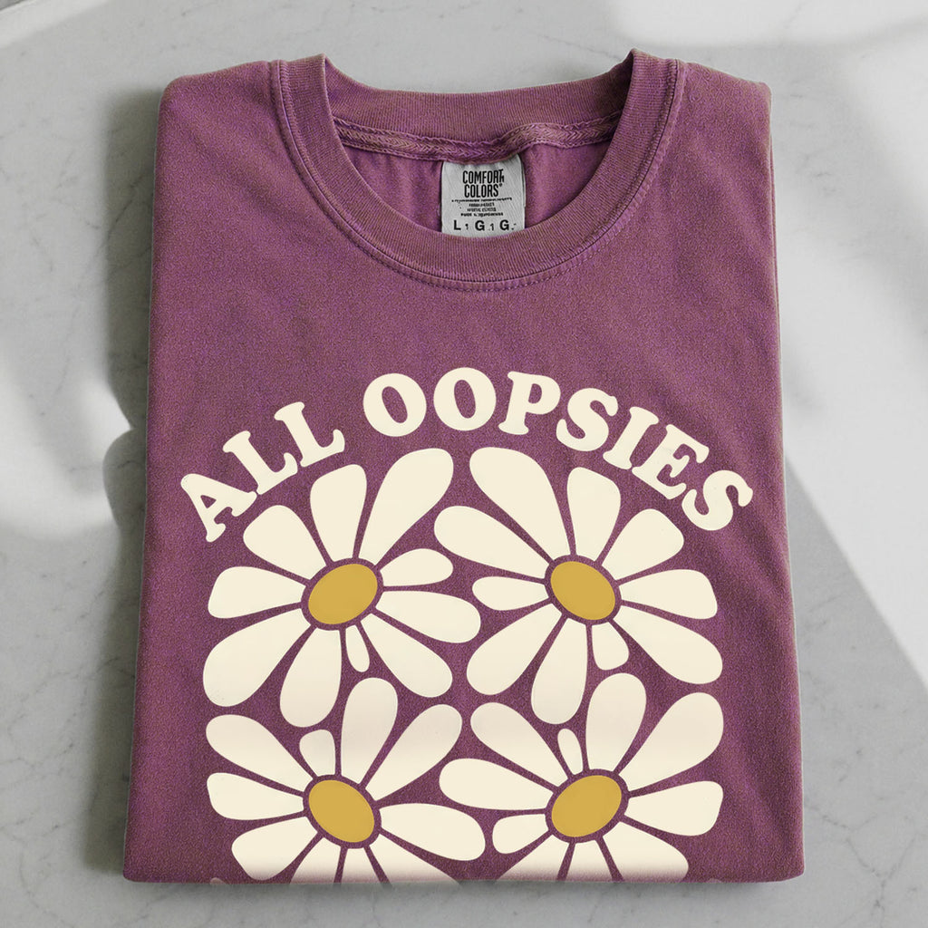 All Oopsies No Daisies T-Shirt