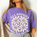 All Oopsies No Daisies T-Shirt