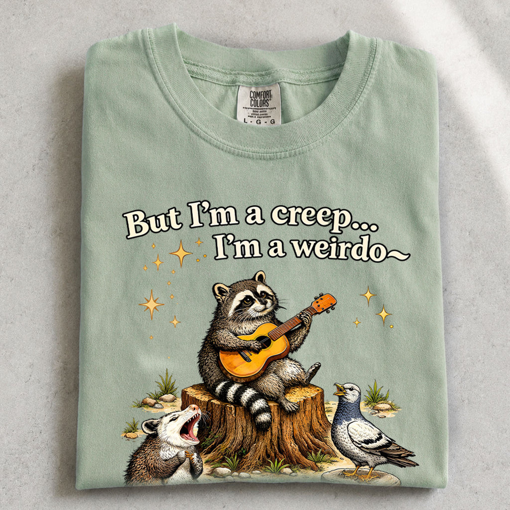 Raccoon But Im a Creep Im a Weirdo T-Shirt