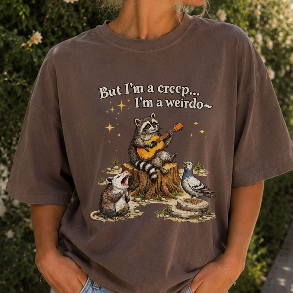 Raccoon But Im a Creep Im a Weirdo T-Shirt