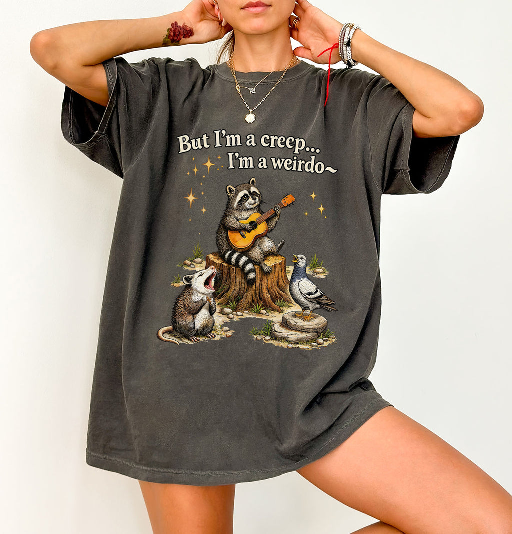 Raccoon But Im a Creep Im a Weirdo T-Shirt