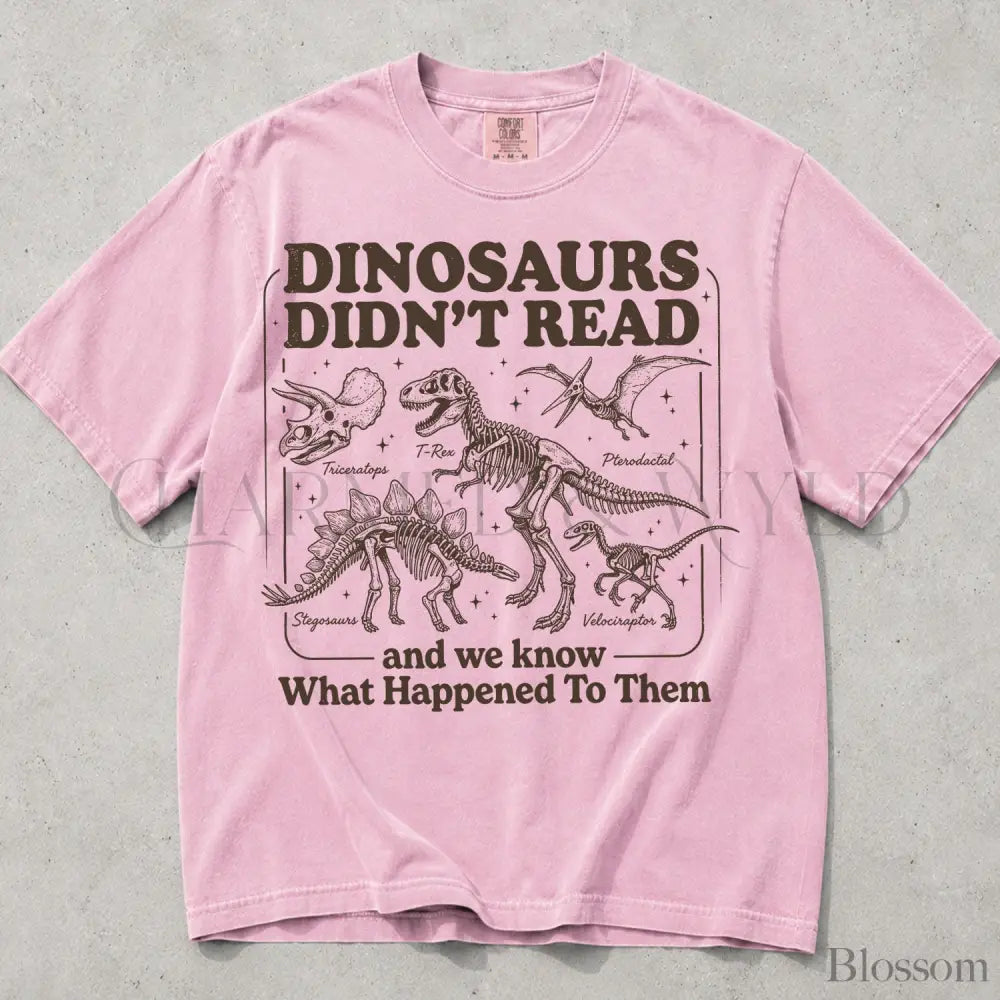 Dinosaurs Didnt Read Comfort Colors T-Shirt - T-Shirt