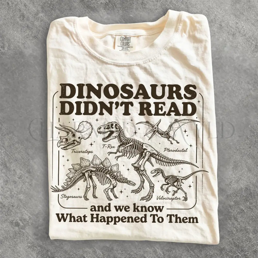 Dinosaurs Didnt Read Comfort Colors T-Shirt - T-Shirt