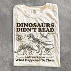Dinosaurs Didnt Read Comfort Colors T-Shirt - T-Shirt