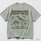 Dinosaurs Didnt Read Comfort Colors T-Shirt - Bay / S - T-Shirt