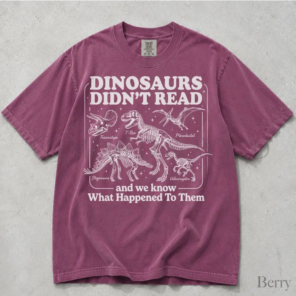 Dinosaurs Didnt Read Comfort Colors T-Shirt - Berry / S - T-Shirt