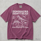 Dinosaurs Didnt Read Comfort Colors T-Shirt - Berry / S - T-Shirt