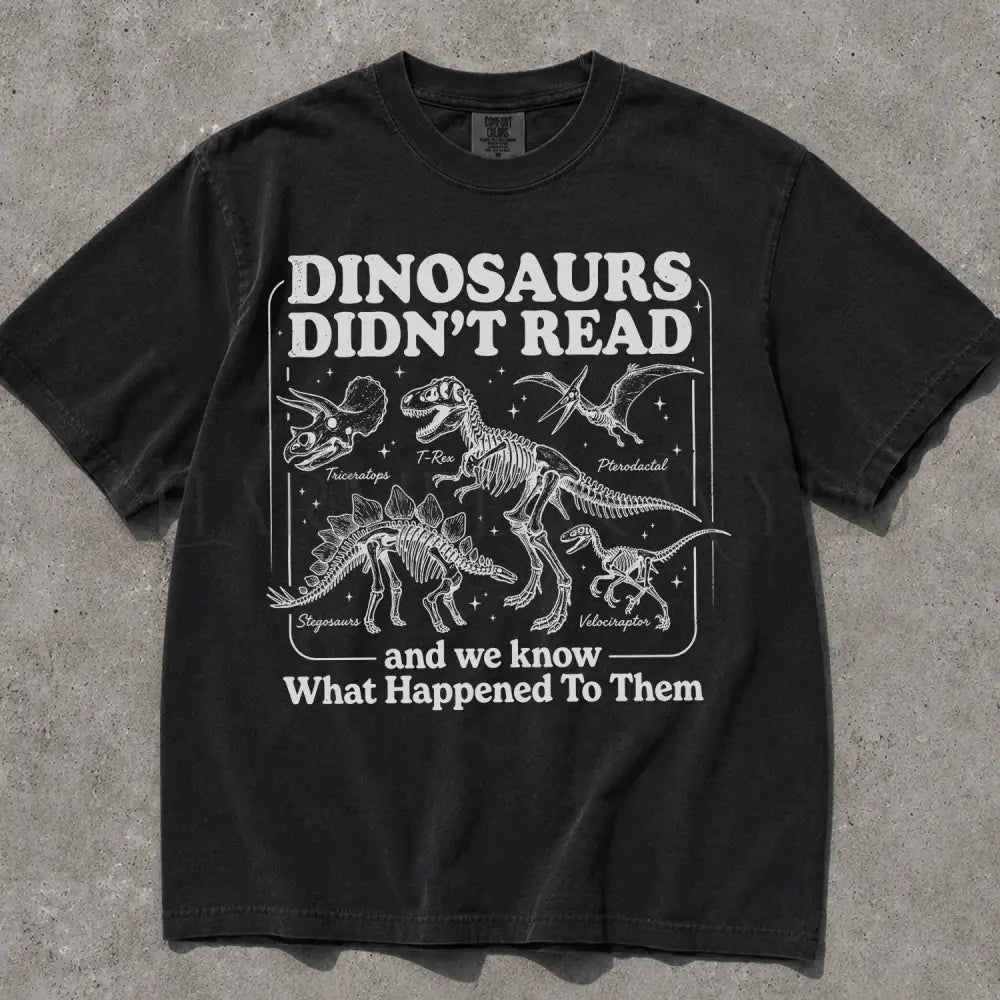 Dinosaurs Didnt Read Comfort Colors T-Shirt - Black / S - T-Shirt