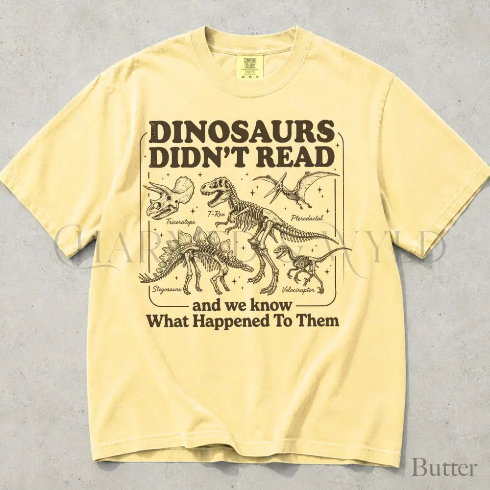 Dinosaurs Didnt Read Comfort Colors T-Shirt - Butter / S - T-Shirt