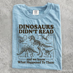 Dinosaurs Didnt Read Comfort Colors T-Shirt - Chambray / S - T-Shirt