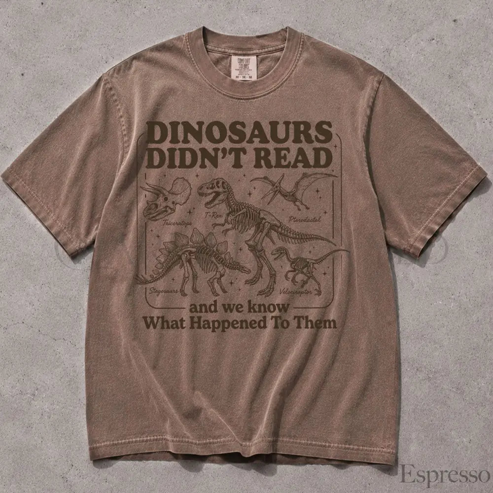 Dinosaurs Didnt Read Comfort Colors T-Shirt - Espresso / S - T-Shirt