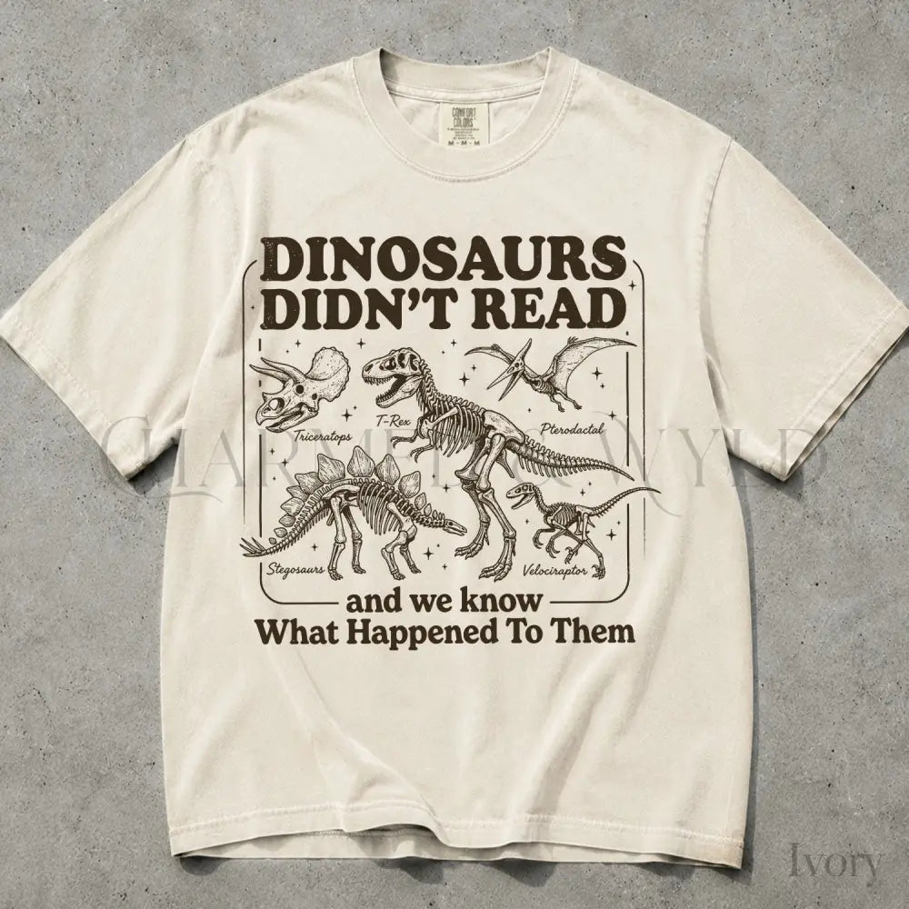 Dinosaurs Didnt Read Comfort Colors T-Shirt - Ivory / S - T-Shirt