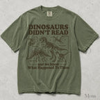 Dinosaurs Didnt Read Comfort Colors T-Shirt - Moss / S - T-Shirt
