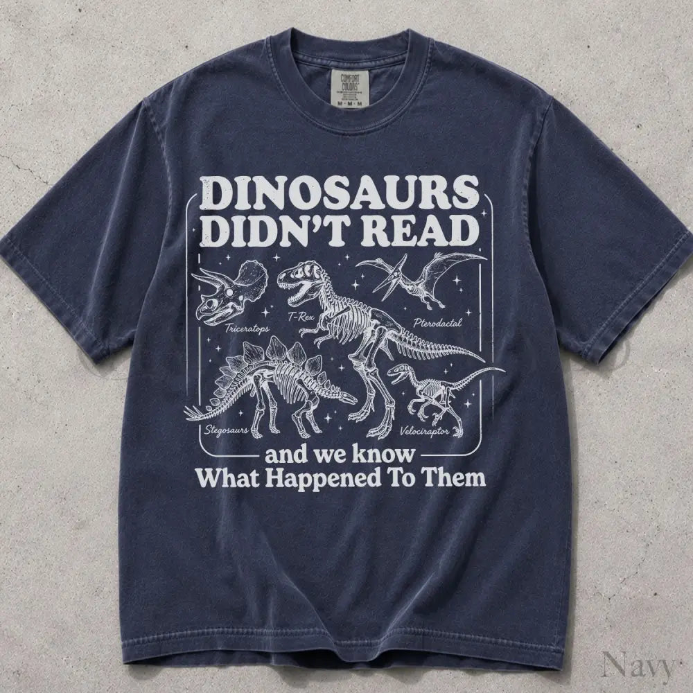 Dinosaurs Didnt Read Comfort Colors T-Shirt - Navy / S - T-Shirt