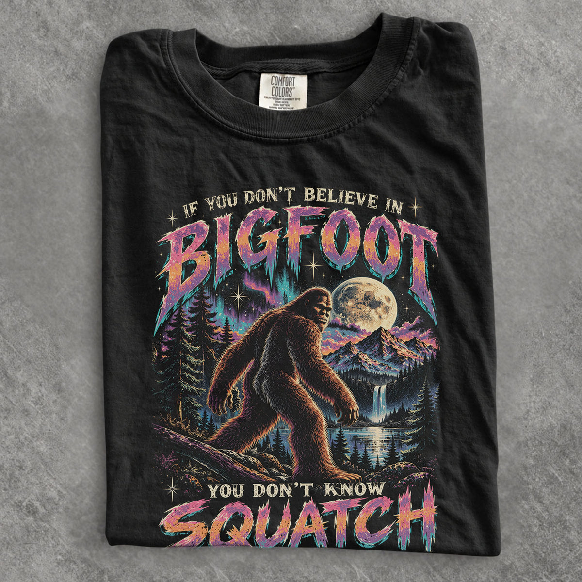 You Dont Know Squatch Bigfoot Comfort Colors T-Shirt