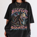 You Dont Know Squatch Bigfoot Comfort Colors T-Shirt