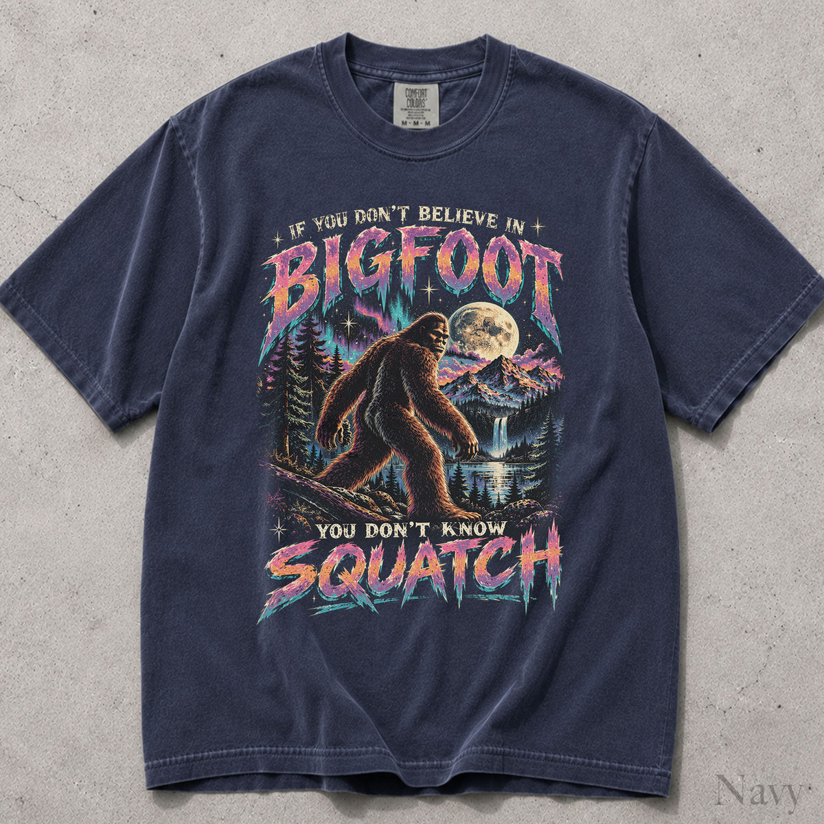You Dont Know Squatch Bigfoot Comfort Colors T-Shirt