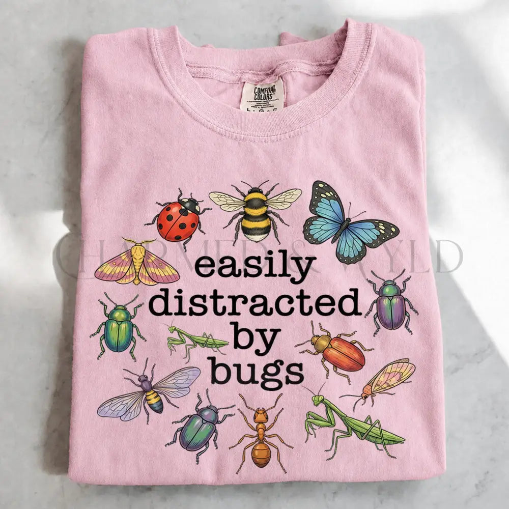 Easily Distracted By Bugs T-Shirt - T-Shirt