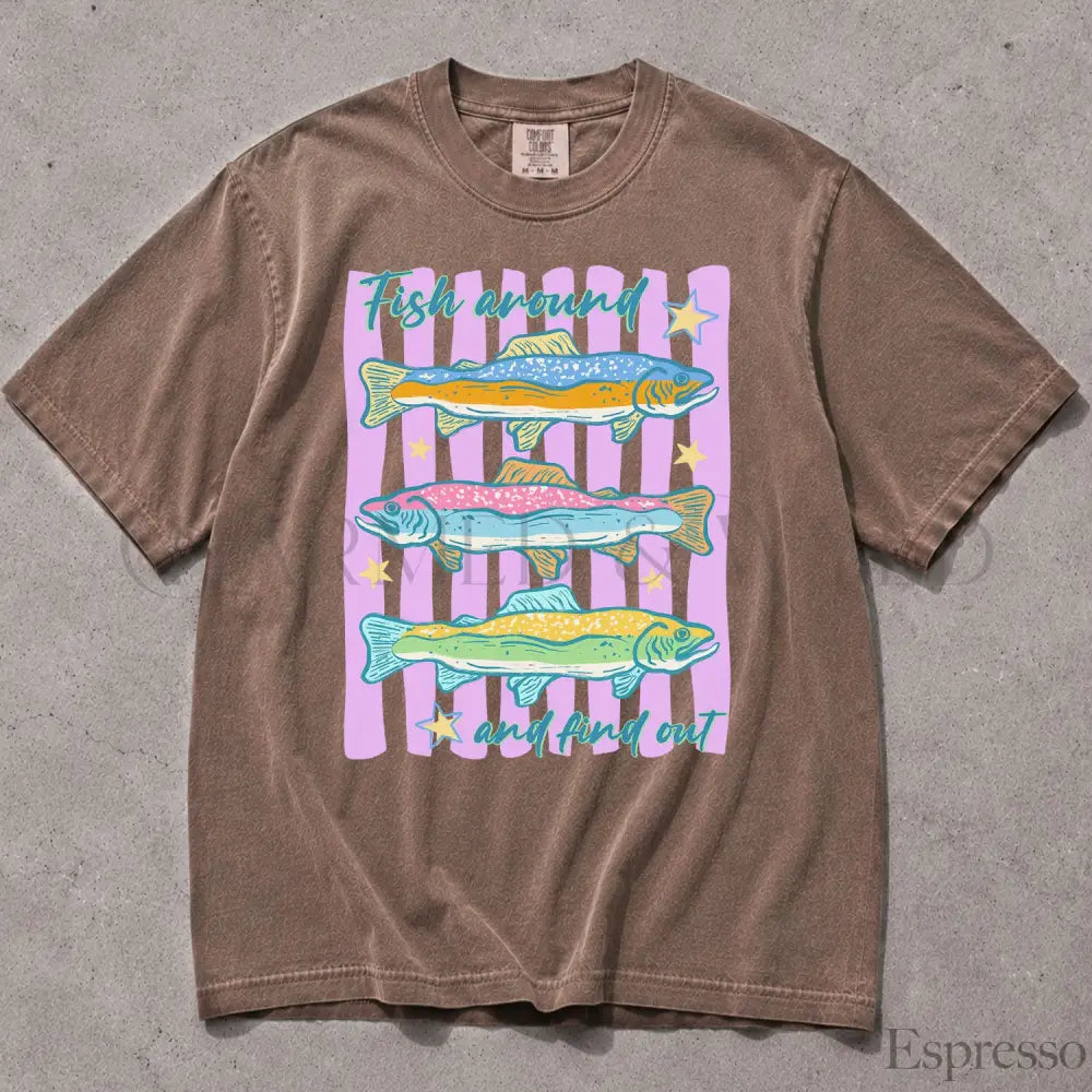 Fish Around and Find Out Comfort Colors T-Shirt - Espresso / S - T-Shirt