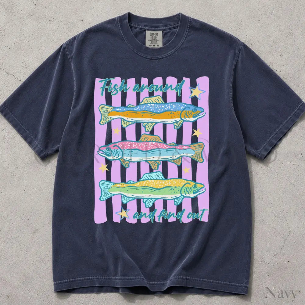 Fish Around and Find Out Comfort Colors T-Shirt - Navy / S - T-Shirt