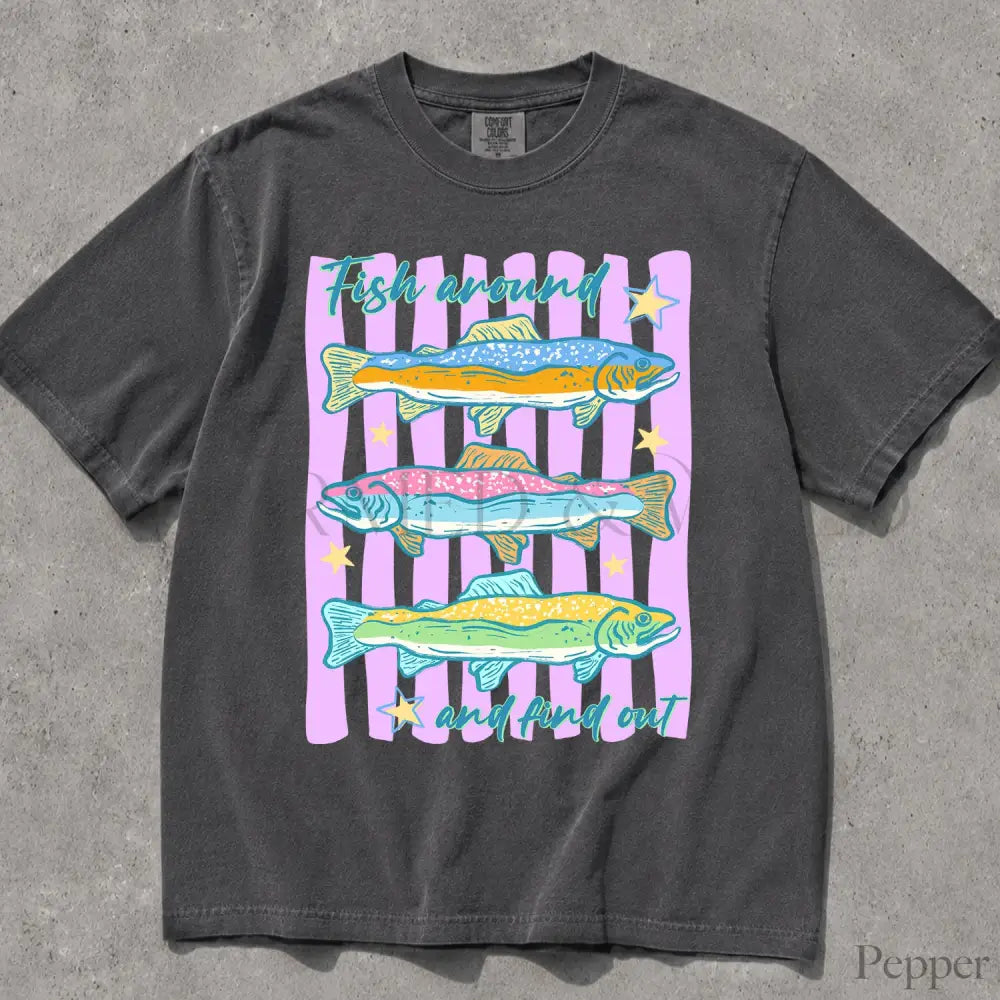 Fish Around and Find Out Comfort Colors T-Shirt - Pepper / S - T-Shirt