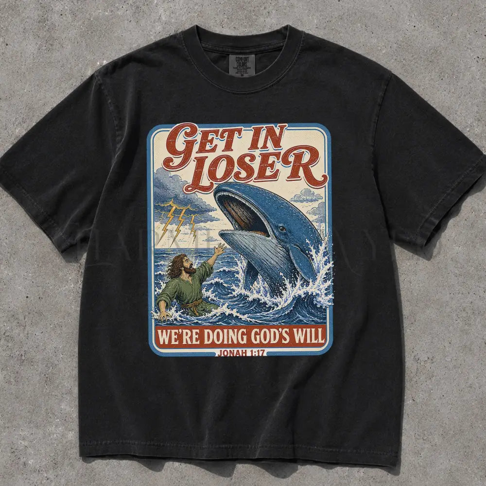 Get In Loser Jonah 1:17 Comfort Colors TShirt - Black / S - T-Shirt