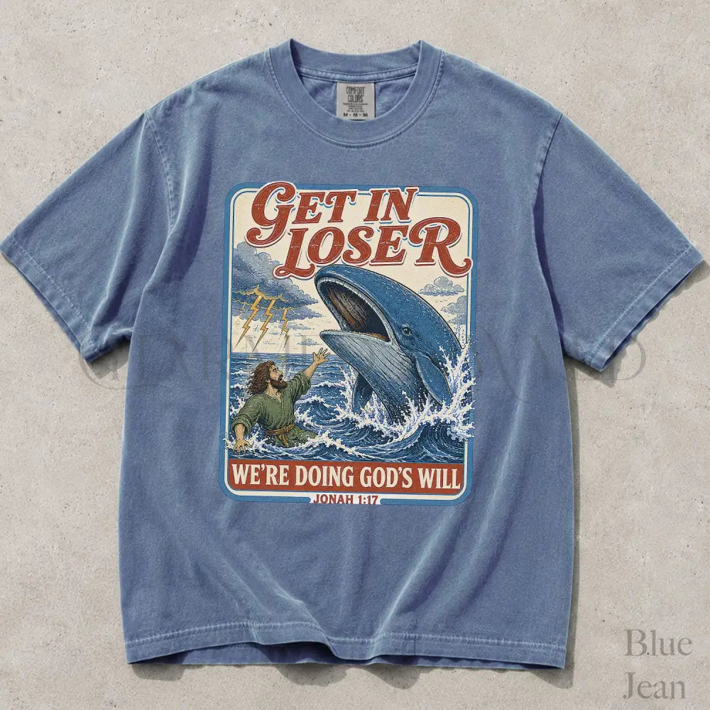 Get In Loser Jonah 1:17 Comfort Colors TShirt - Blue Jean / S - T-Shirt