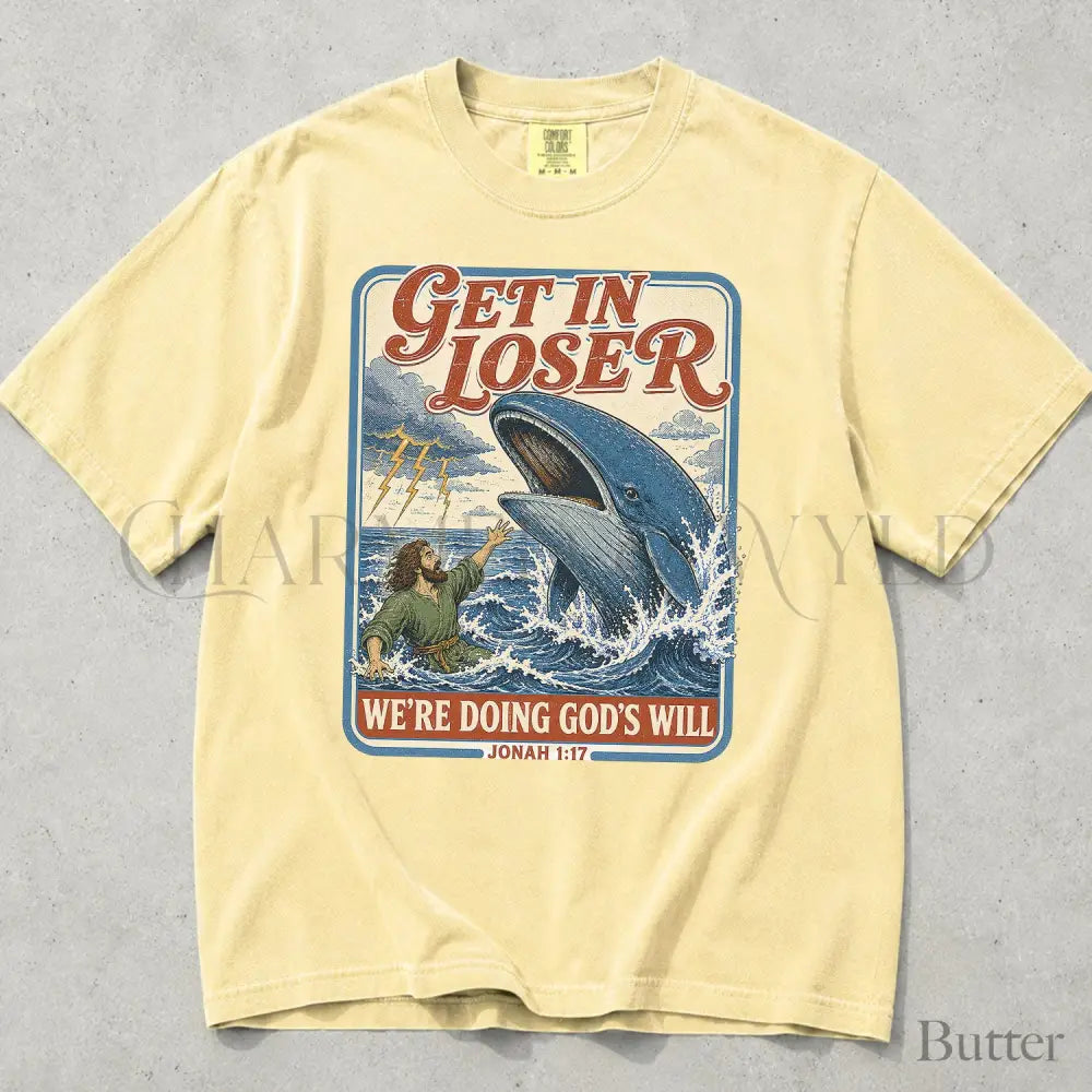 Get In Loser Jonah 1:17 Comfort Colors TShirt - Butter / S - T-Shirt