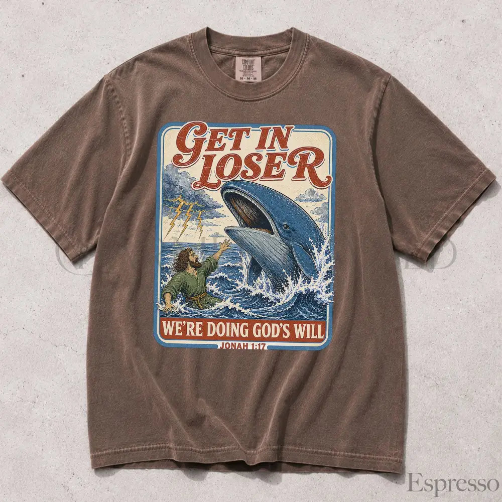 Get In Loser Jonah 1:17 Comfort Colors TShirt - Espresso / S - T-Shirt