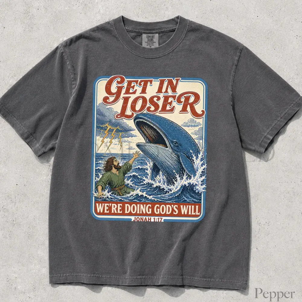 Get In Loser Jonah 1:17 Comfort Colors TShirt - Pepper / S - T-Shirt
