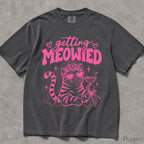 Pink Getting Meowied Comfort Colors T-Shirt