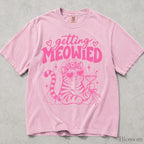 Pink Getting Meowied Comfort Colors T-Shirt
