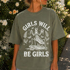 Girls Will Be Girls T-Shirt