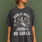Girls Will Be Girls T-Shirt