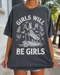 Girls Will Be Girls T-Shirt