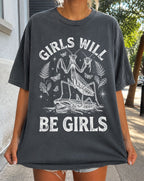 Girls Will Be Girls T-Shirt